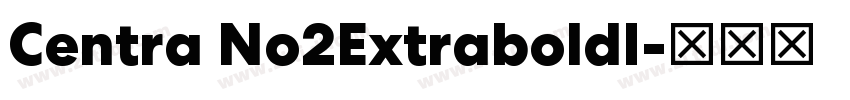 Centra No2ExtraboldI字体转换
